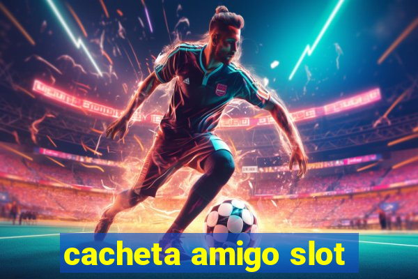 cacheta amigo slot